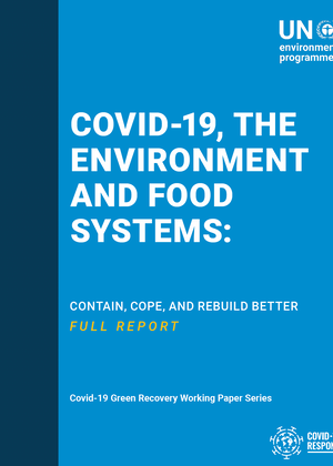 Covid-19, the Environment, and Food Systems: Contain, Cope and Rebuild Better